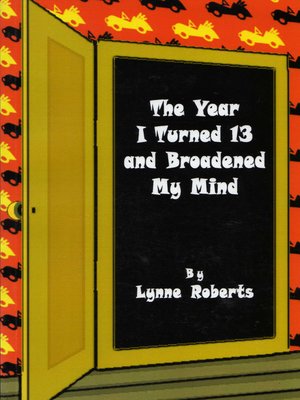 cover image of The Year I Turned Thirteen and Broadened my Mind